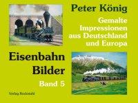 Peter König - Eisenbahn Bilder, Band 5