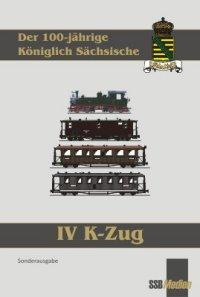 Der 100-jährige Königlich Sächsische IV K-Zug