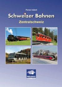 Schweizer Bahnen. Zentralschweiz
