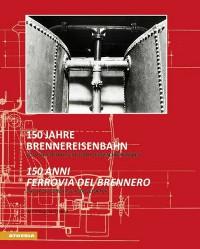 150 Jahre Brennereisenbahn / 150 anni ferrovia del Brennero